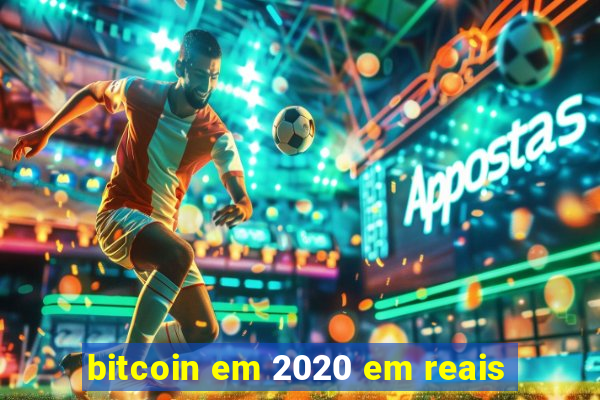 bitcoin em 2020 em reais